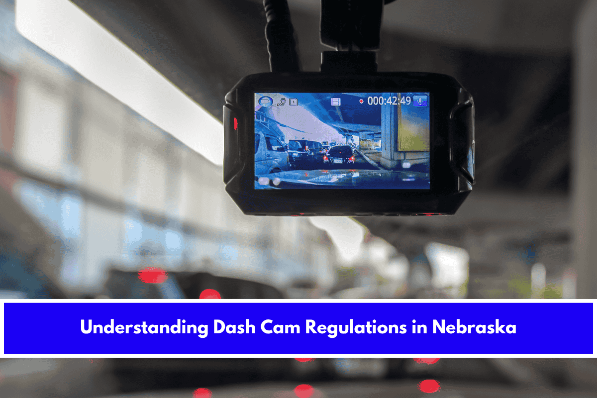 Understanding Dash Cam Regulations in Nebraska
