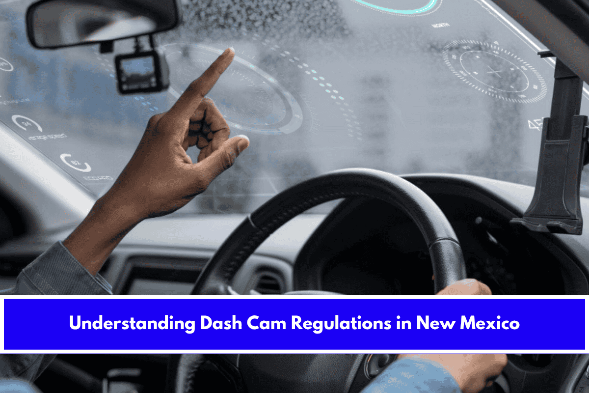 Understanding Dash Cam Regulations in New Mexico