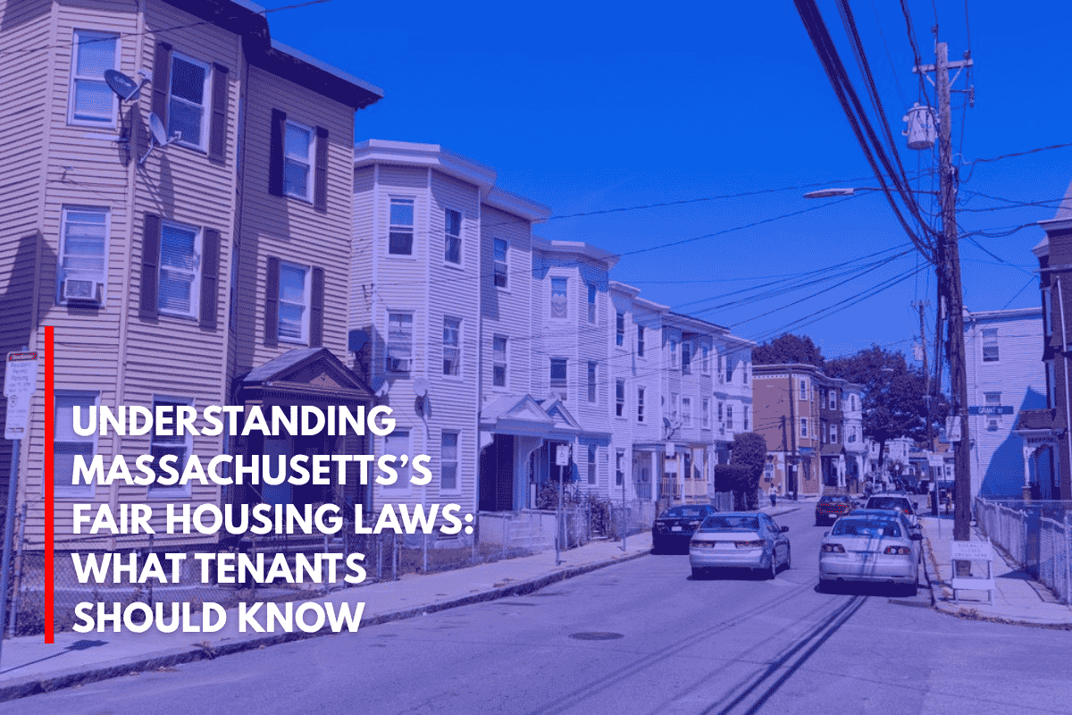 Understanding Massachusetts’s Fair Housing Laws What Tenants Should Know
