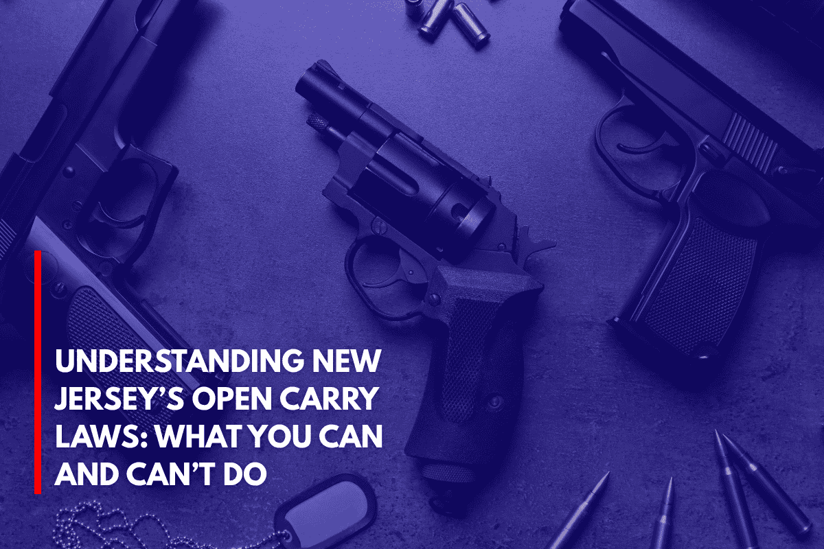 Understanding New Jersey’s Open Carry Laws What You Can and Can’t Do