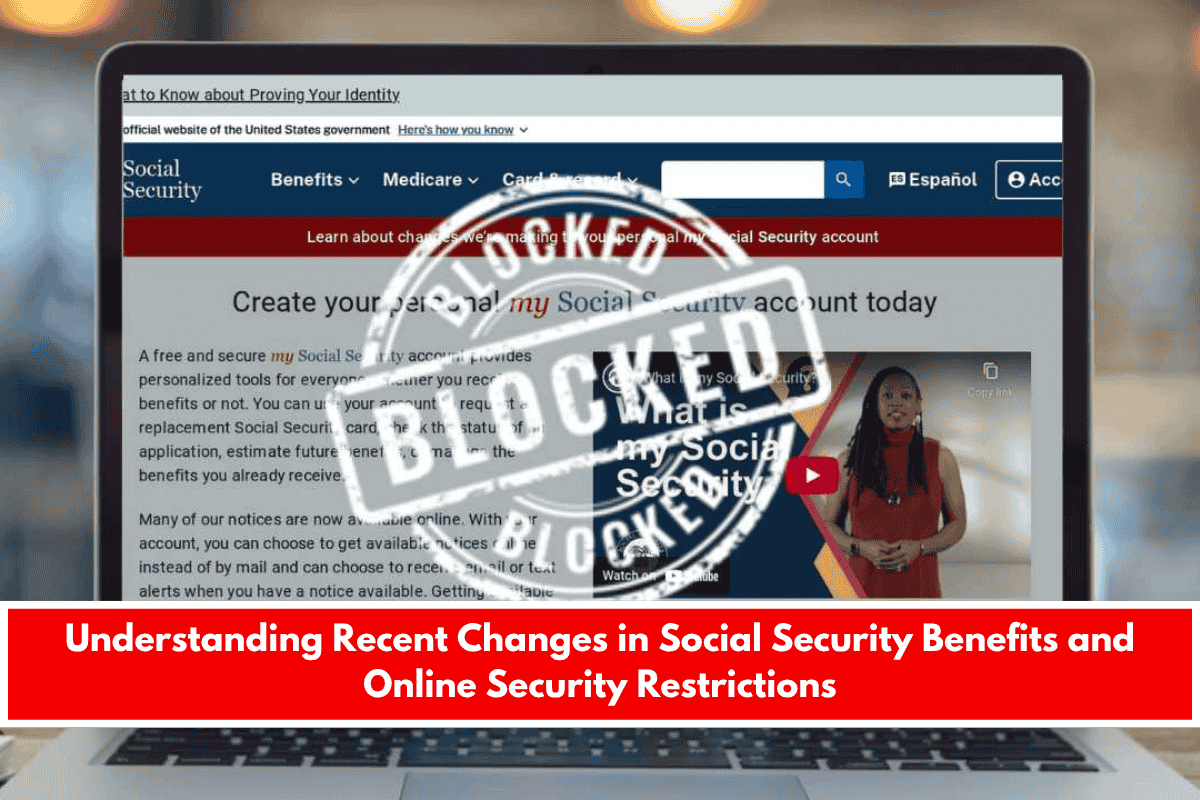Understanding Recent Changes in Social Security Benefits and Online Security Restrictions