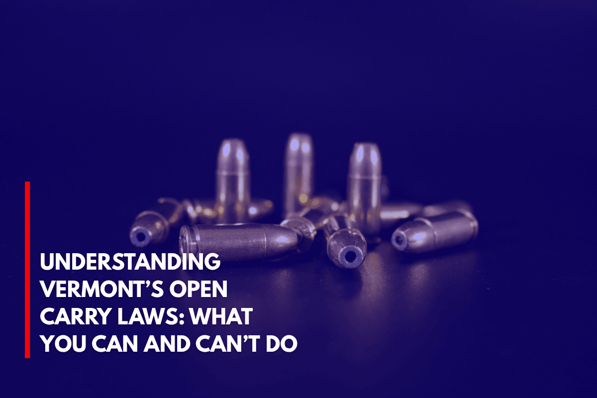 Understanding Vermont’s Open Carry Laws What You Can and Can’t Do
