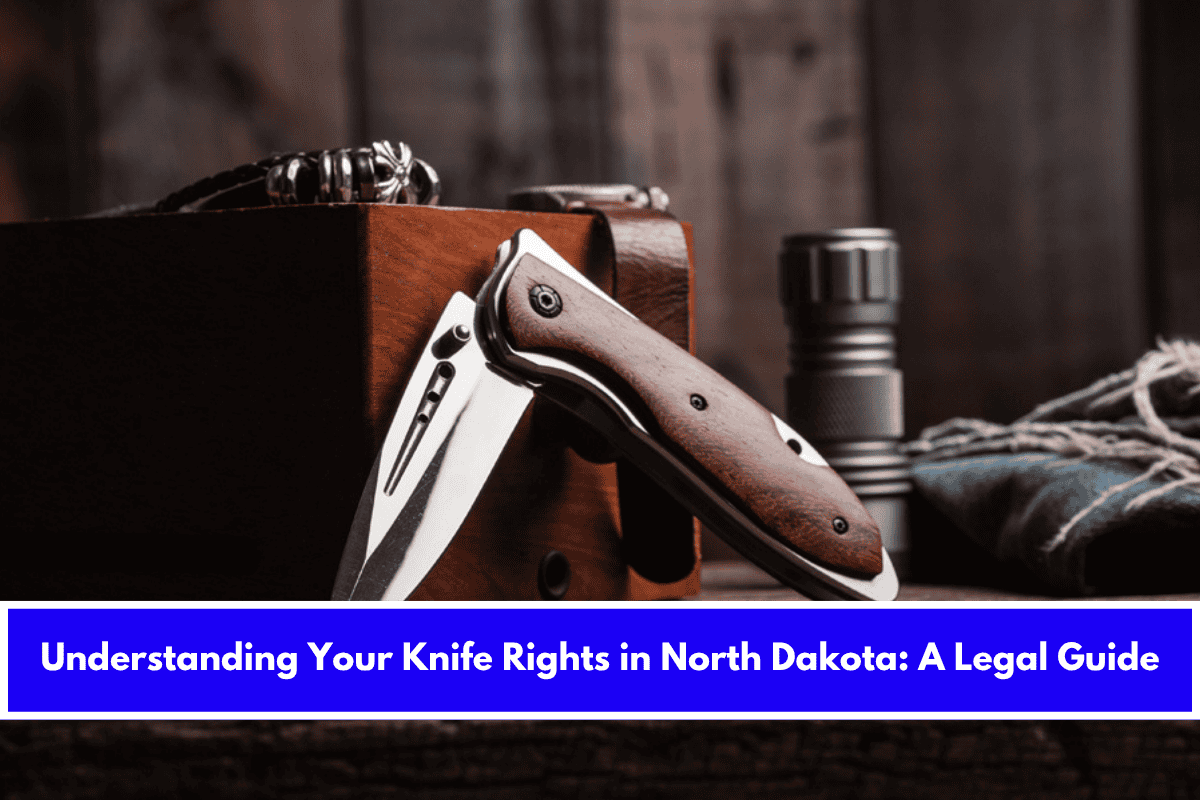 Understanding Your Knife Rights in North Dakota A Legal Guide