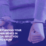 Understanding Your Miranda Rights in Florida What You Need to Know