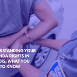 Understanding Your Miranda Rights in Illinois What You Need to Know