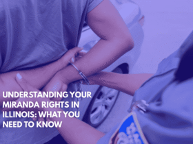 Understanding Your Miranda Rights in Illinois What You Need to Know