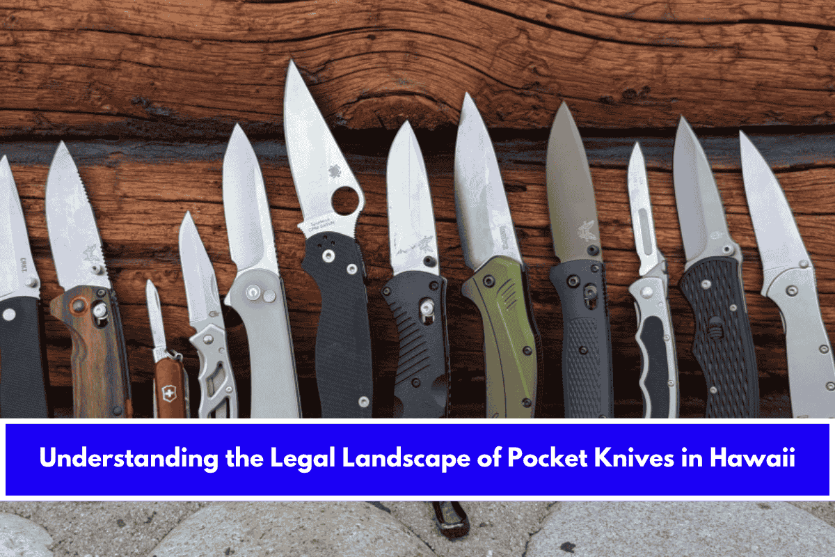Understanding the Legal Landscape of Pocket Knives in Hawaii