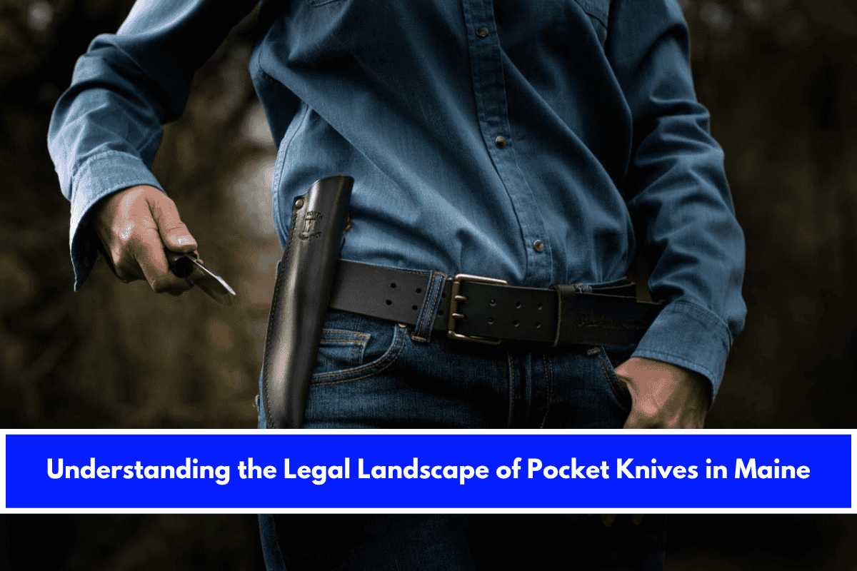 Understanding the Legal Landscape of Pocket Knives in Maine