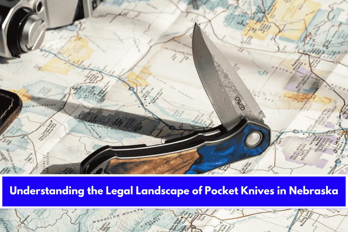 Understanding the Legal Landscape of Pocket Knives in Nebraska