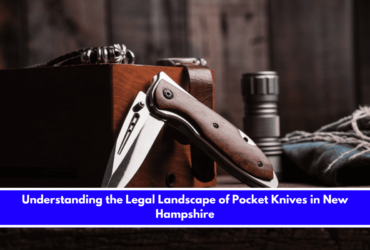 Understanding the Legal Landscape of Pocket Knives in New Hampshire