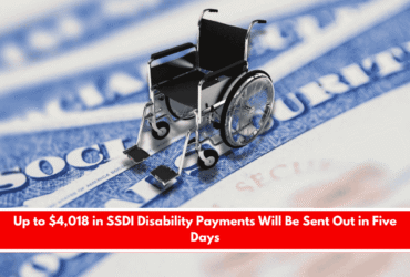 Up to $4,018 in SSDI Disability Payments Will Be Sent Out in Five Days