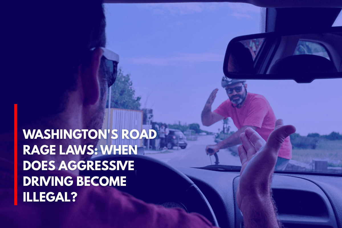 Washington's Road Rage Laws When Does Aggressive Driving Become Illegal