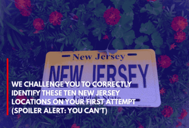 We Challenge You to Correctly Identify These Ten New Jersey Locations on Your First Attempt (Spoiler Alert You Can't)