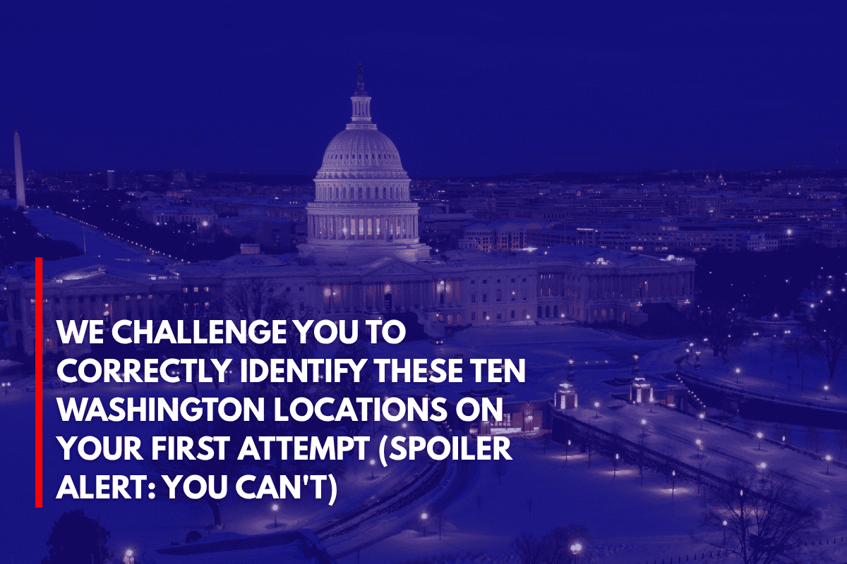 We Challenge You to Correctly Identify These Ten Washington Locations on Your First Attempt (Spoiler Alert You Can't)