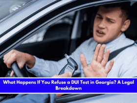 What Happens If You Refuse a DUI Test in Georgia A Legal Breakdown