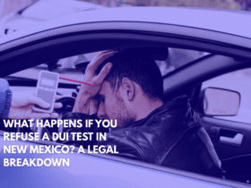 What Happens If You Refuse a DUI Test in New Mexico A Legal Breakdown