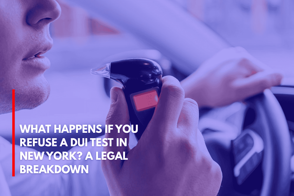 What Happens If You Refuse a DUI Test in New York A Legal Breakdown