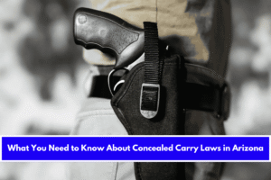 What You Need to Know About Concealed Carry Laws in Arizona