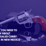 What You Need to Know About Concealed Carry Laws in New Mexico