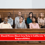 What You Should Know About Jury Duty in California Your Legal Responsibilities