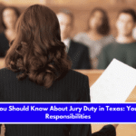 What You Should Know About Jury Duty in Texas Your Legal Responsibilities