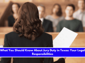 What You Should Know About Jury Duty in Texas Your Legal Responsibilities