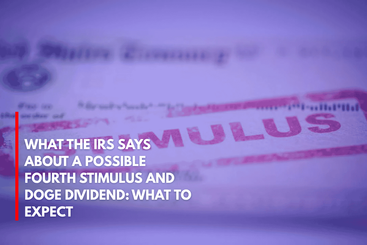 What the IRS Says About a Possible Fourth Stimulus and Doge Dividend What to Expect