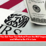 When Will You Get Your Tax Refund From the IRS Important Dates and What to Do if It is Late