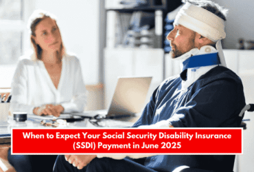When to Expect Your Social Security Disability Insurance (SSDI) Payment in June 2025