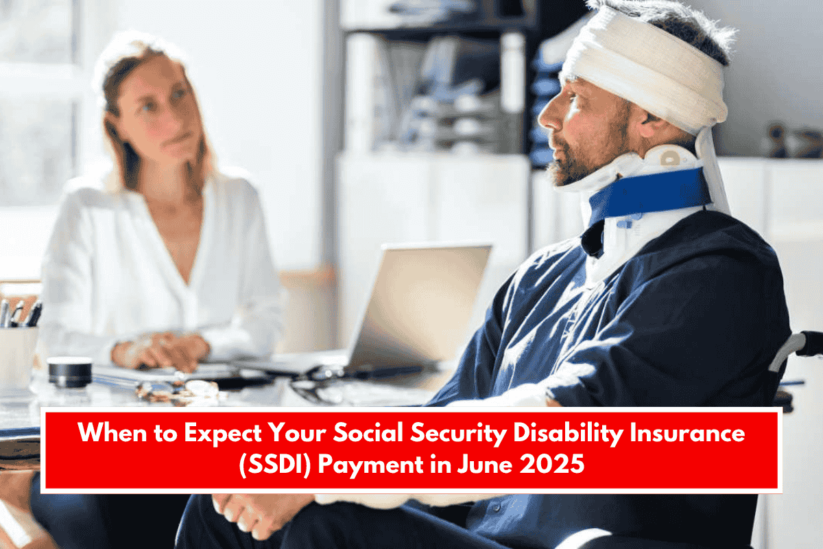 When to Expect Your Social Security Disability Insurance (SSDI) Payment in June 2025