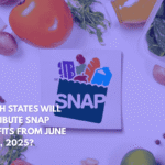 Which States Will Distribute Snap Benefits From June 21-30, 2025