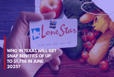 Who in Texas Will Get SNAP Benefits of Up to $1,756 in June 2025