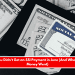 Why You Didn't Get an SSI Payment in June (And Where Your Money Went)