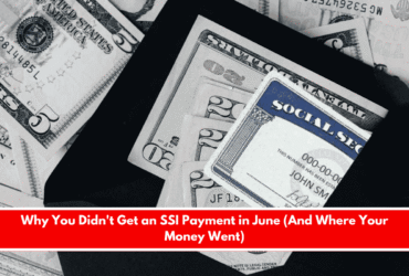 Why You Didn't Get an SSI Payment in June (And Where Your Money Went)