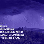 Wisconsin Thunderstorms Monday Strong Winds and Small Hail Possible from Noon to 8 p.m.