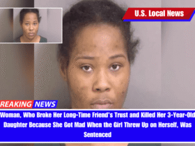 Woman, Who Broke Her Long-Time Friend's Trust and Killed Her 3-Year-Old Daughter Because She Got Mad When the Girl Threw Up on Herself, Was Sentenced