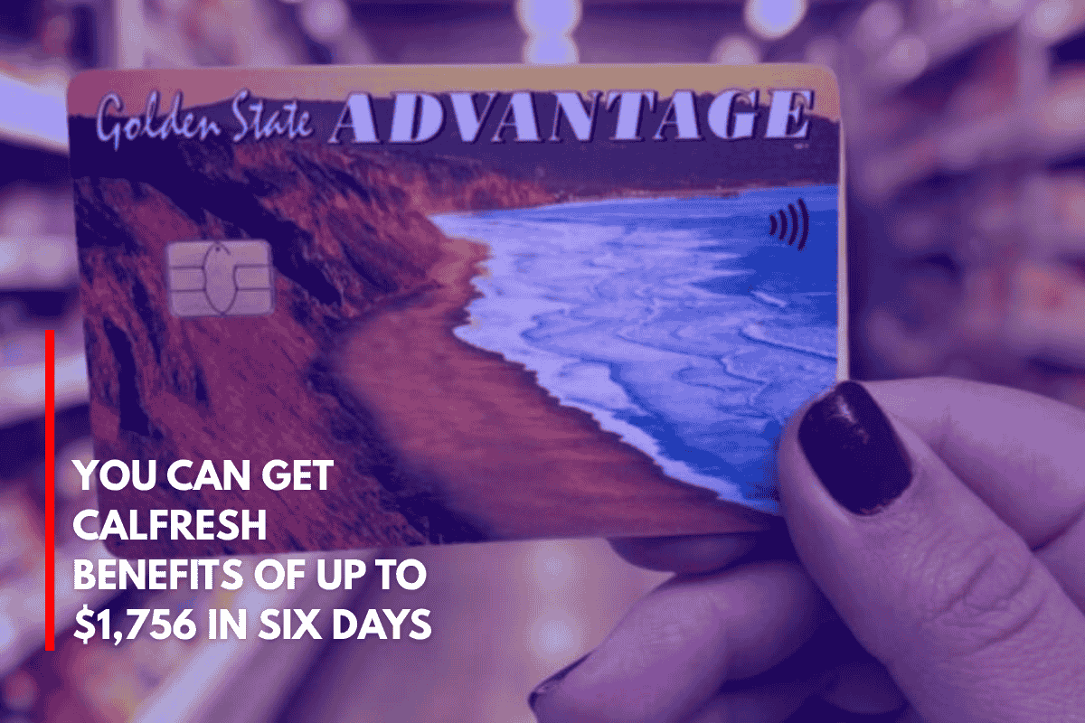 You Can Get CalFresh Benefits of Up to $1,756 in Six Days