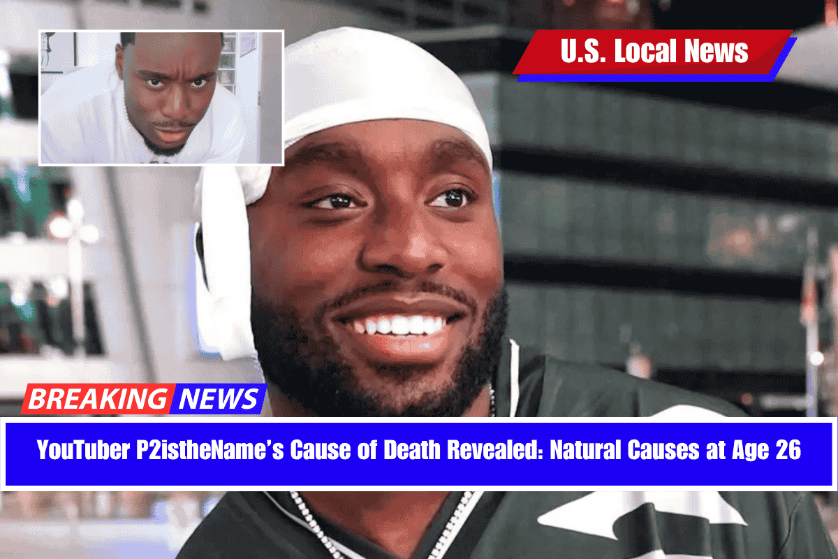 YouTuber P2istheName’s Cause of Death Revealed Natural Causes at Age 26