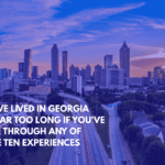 You've Lived in Georgia for Far Too Long if You've Gone Through Any of These Ten Experiences