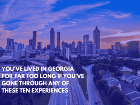 You've Lived in Georgia for Far Too Long if You've Gone Through Any of These Ten Experiences