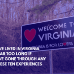 You've Lived in Virginia for Far Too Long if You've Gone Through Any of These Ten Experiences