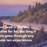 You've lived in North Carolina for far too long if you've gone through any of these ten experiences