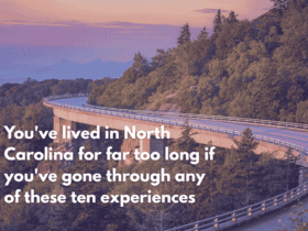You've lived in North Carolina for far too long if you've gone through any of these ten experiences