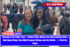 ‘Betrayal of the Public Trust’ 7 Florida Police Officers Are Being Charged After a High-Speed Chase That Killed Pregnant Woman and Her Mother — 3 Fled the Scene