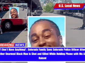 ‘I Don’t Have Anything!’ Colorado Family Sues Colorado Police Officer After Another Unarmed Black Man Is Shot and Killed While Holding Phone with His Arms Raised