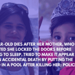 4-Year-Old Dies After Her Mother, Who Insisted She Locked the Doors Before Going to Sleep, Tried to Make It Appear as an Accidental Death by Putting the Child in a Pool After Killing Her Police