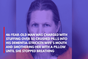 46-Year-Old Man Was Charged With Stuffing Over 50 Crushed Pills Into His Dementia-Stricken Wife's Mouth and Smothering Her With a Pillow Until She Stopped Breathing