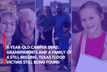 8-Year-Old Camper Dead, Grandparents and a Family of 4 Still Missing, Texas Flood Victims Still Being Found