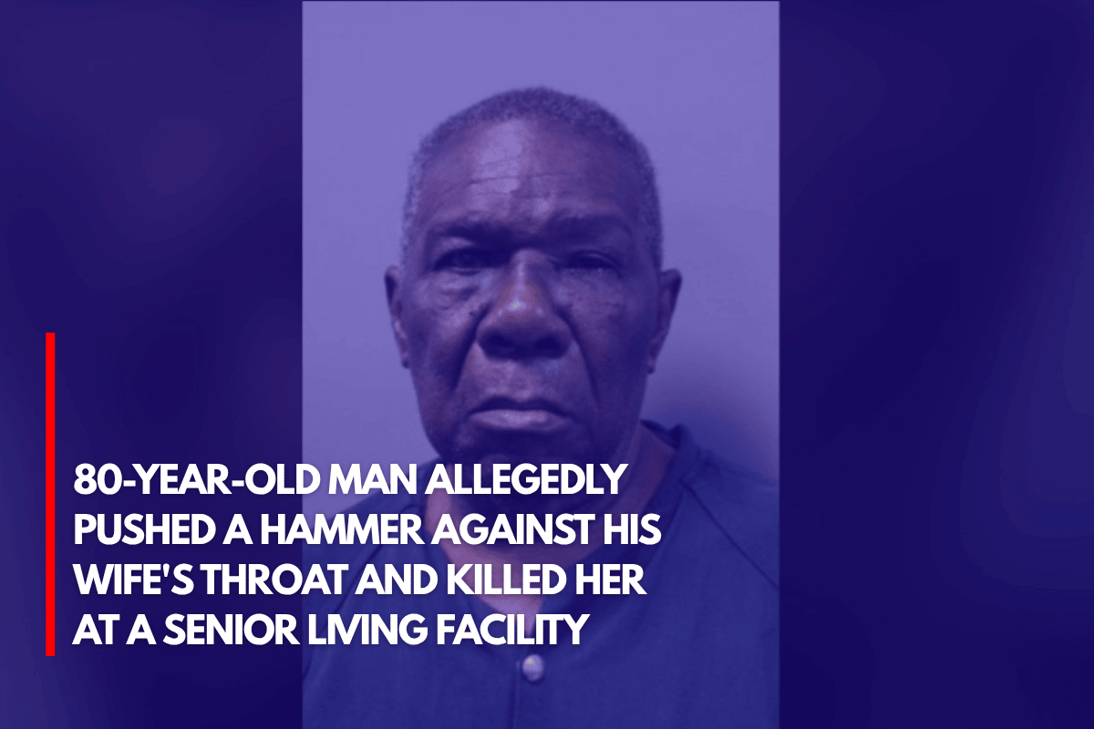 80-Year-Old Man Allegedly Pushed a Hammer Against His Wife's Throat and Killed Her at a Senior Living Facility