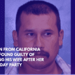 A Man From California Was Found Guilty of Killing His Wife After Her Birthday Party